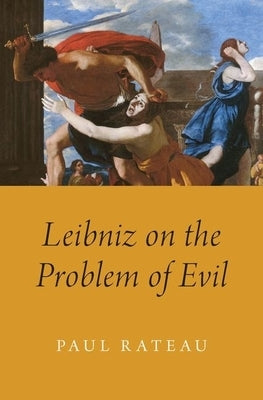 Leibniz on the Problem of Evil by Rateau, Paul