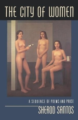 The City of Women: A Sequence of Poems and Prose by Santos, Sherod