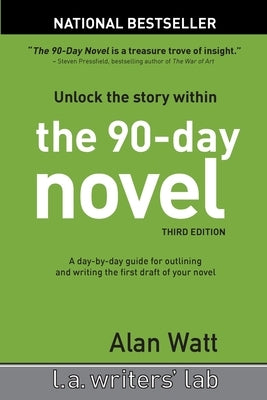 The 90-Day Novel: Unlock the Story Within by Watt, Alan