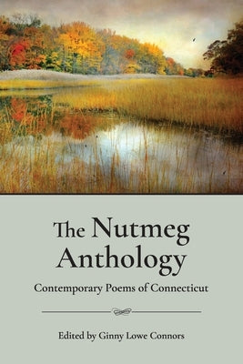 The Nutmeg Anthology: Contemporary Poems of Connecticut by Connors, Ginny Lowe