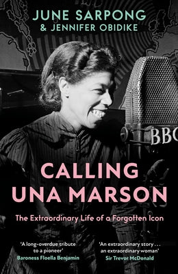 Calling Una Marson: The Extraordinary Life of a Forgotten Icon by Sarpong, June