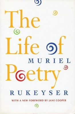 The Life of Poetry by Rukeyser, Muriel