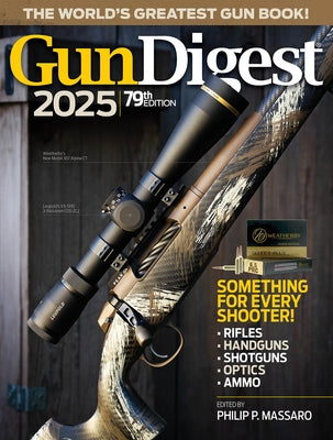 Gun Digest 2025, 79th Edition by Massaro, Philip P.