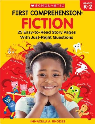 First Comprehension: Fiction: 25 Easy-To-Read Story Pages with Just-Right Questions by Rhodes, Immacula A.