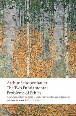 The Two Fundamental Problems of Ethics by Schopenhauer, Arthur