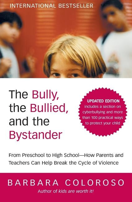 The Bully, the Bullied, and the Bystander (Updated) by Coloroso, Barbara