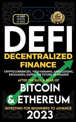 Decentralized Finance 2023 (DeFi) Investing For Beginners to Advance, Cryptocurrencies, Yield Farming, Applications, Exchanges, Dapps, After The Bull by Crypto Art, Nft Trending