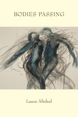 Bodies Passing by Altshul, Laura