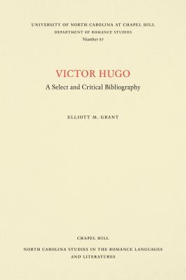 Victor Hugo: A Select and Critical Bibliography by Grant, Elliott M.