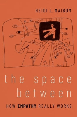 The Space Between: How Empathy Really Works by Maibom, Heidi L.