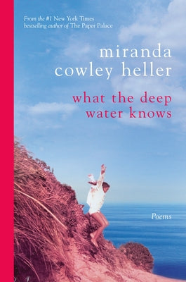 What the Deep Water Knows: Poems (Deluxe Signed Limited Edition) by Cowley Heller, Miranda