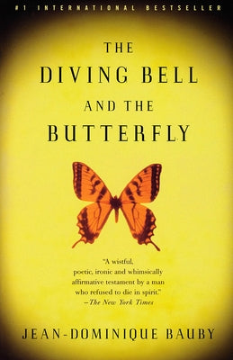 The Diving Bell and the Butterfly: A Memoir of Life in Death by Bauby, Jean-Dominique