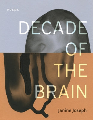 Decade of the Brain: Poems by Joseph, Janine