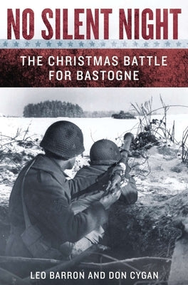 No Silent Night: The Christmas Battle For Bastogne by Barron, Leo