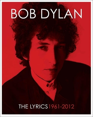 The Lyrics: 1961-2020 by Dylan, Bob