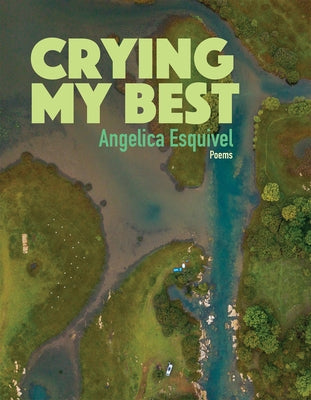 Crying My Best: Poems Volume 2 by Esquivel, Angelica