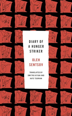 Diary of a Hunger Striker and Four and a Half Steps by Sentsov, Oleh