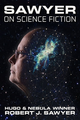 Sawyer on Science Fiction by Sawyer, Robert J.