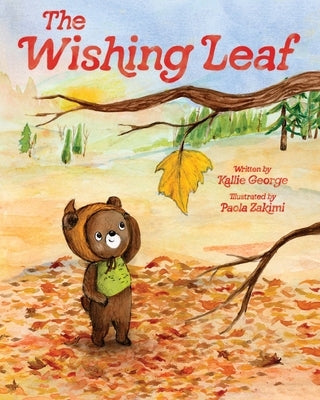 The Wishing Leaf: The Perfect Picture Book Read-Aloud for Fall and Winter by George, Kallie