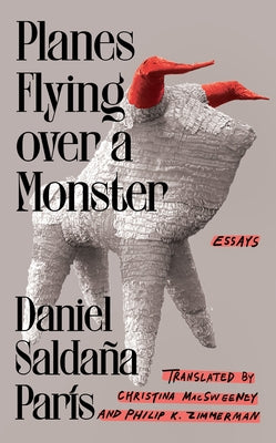 Planes Flying Over a Monster: Essays by Salda?a Par?s, Daniel