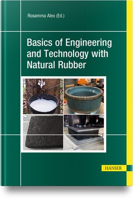 Basics of Engineering and Technology with Natural Rubber by Rosamma, Alex