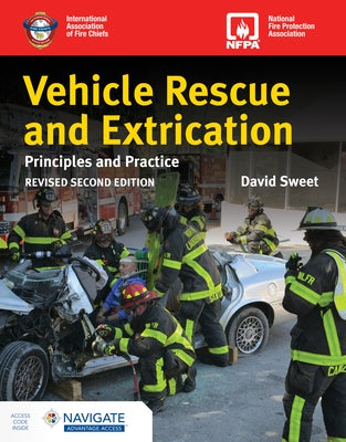 Vehicle Rescue and Extrication: Principles and Practice, Revised Second Edition by Sweet, David