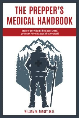 The Prepper's Medical Handbook by Forgey, William