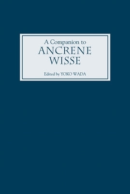 A Companion to Ancrene Wisse by Wada, Yoko