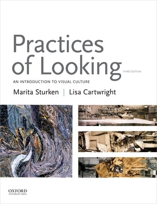 Practices of Looking: An Introduction to Visual Culture by Sturken, Marita