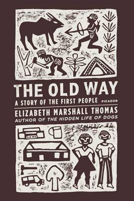 The Old Way: A Story of the First People by Thomas, Elizabeth Marshall