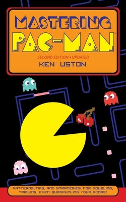 Mastering Pac-Man by Uston, Ken