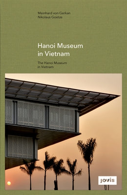Gmp: The Hanoi Museum in Vietnam by Von Gerkan, Meinhard