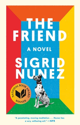 The Friend (National Book Award Winner) by Nunez, Sigrid