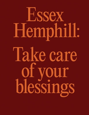 Essex Hemphill: Take Care of Your Blessings by Hemphill, Essex