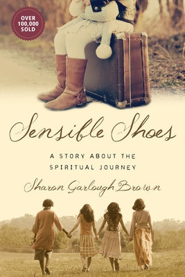 Sensible Shoes: A Story about the Spiritual Journey by Brown, Sharon Garlough