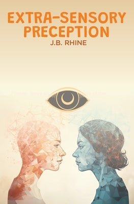 Extra-Sensory Perception by Rhine, J. B.