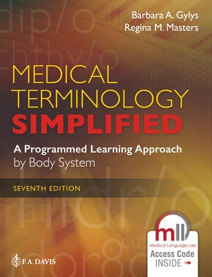 Medical Terminology Simplified: A Programmed Learning Approach by Body System by Gylys, Barbara A.