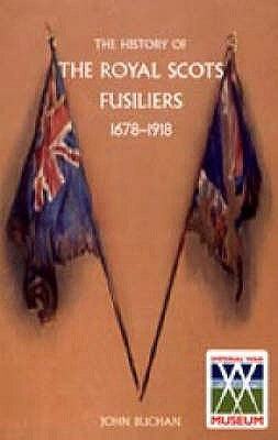 History of the Royal Scots Fusiliers 1678-1918 by Buchan, John