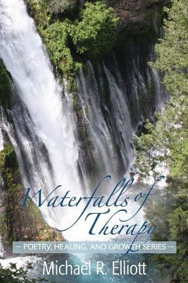 Waterfalls of Therapy by Elliott, Michael R.