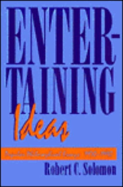 Entertaining Ideas by Solomon, Robert C.