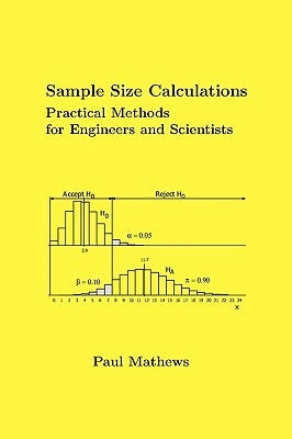 Sample Size Calculations: Practical Methods for Engineers and Scientists by Mathews, Paul