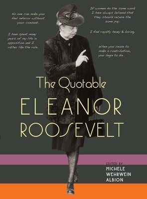 The Quotable Eleanor Roosevelt by Albion, Michele Wehrwein