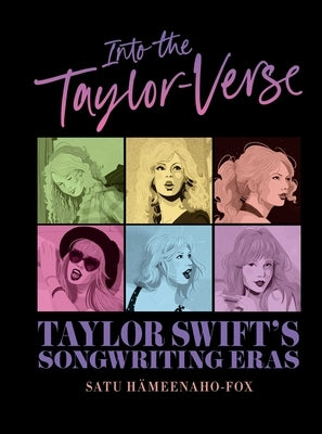 Into the Taylor-Verse: Taylor Swift's Songwriting Eras by H?meenaho-Fox, Satu