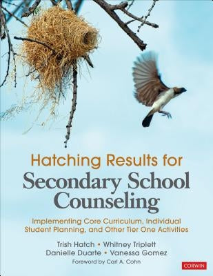 Hatching Results for Secondary School Counseling: Implementing Core Curriculum, Individual Student Planning, and Other Tier One Activities by Hatch, Trish