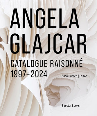 Angela Glajcar: Catalogue Raisonné: 1997-2024 by Glajcar, Angela