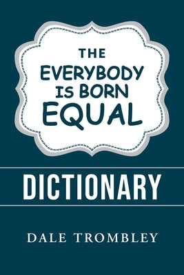 The Everybody Is Born Equal by Trombley, Dale