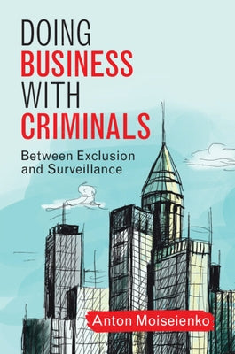Doing Business with Criminals by Moiseienko, Anton