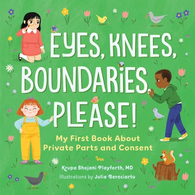 Eyes, Knees, Boundaries, Please!: My First Book about Private Parts and Consent by Playforth, Krupa Bhojani