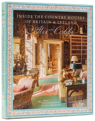 Inside the Country Houses of Britain & Ireland by Cobbe, Alec