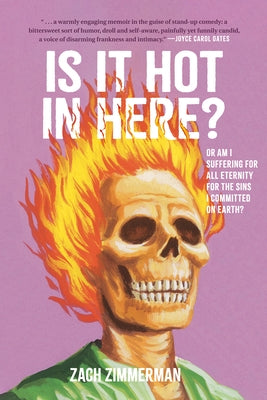 Is It Hot in Here (or Am I Suffering for All Eternity for the Sins I Committed on Earth)? by Zimmerman, Zach